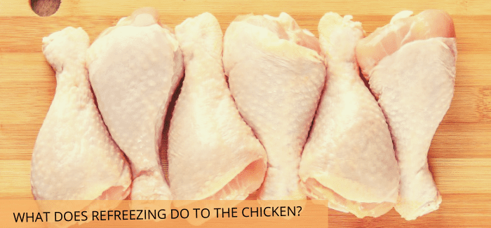 WHAT DOES REFREEZING DO TO THE CHICKEN?