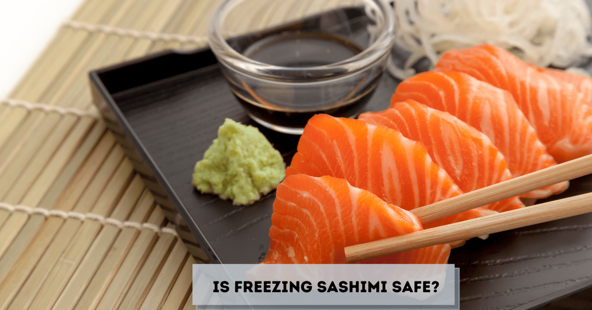 Is Freezing Sashimi Safe