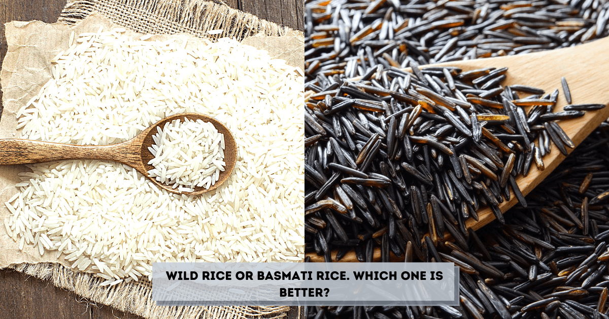 Wild Rice or Basmati Rice. Which One Is Better?