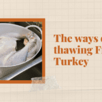 The ways of thawing Frozen Turkey
